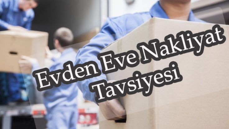 Tavsiye Evden Eve Nakliyat Firmaları Kayseri
